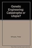 Genetic engineering : catastrophe or Utopia?
