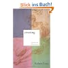 Creating: A practical guide to the creative process and how to use it to create anything - a work of art, a relationship, a career or a better life.