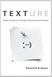Texture : human expression in the age of communications overload