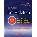 Der Heilatem - Atme Dich frei. Atme Dich gesund. Atme Dich gl�cklich.