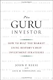 The Guru Investor: How to Beat the Market Using Historys Best Investment Strategies