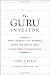 The Guru Investor: How to Beat the Market Using History's Best Investment Strategies