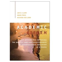 Academic Reform: Policy Options for Improving the Quality and Cost-effectiveness of Undergraduate Education in Ontario