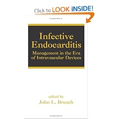 Infective Endocarditis: Management in the Era of Intravascular Devices (Infectious Disease... by Louis Weinstein