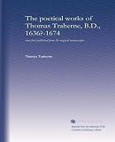 The poetical works of Thomas Traherne, B.D., 1636?-1674