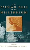 The Persian Gulf at the millennium : essays in politics, economy, security and religion