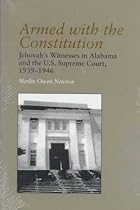 Armed With the Constitution: Jehovah's Witnesses in Alabama and the U.S. Supreme Court, 1939-1946