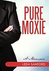 Pure Moxie: A Memoir