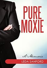 Pure Moxie: A Memoir