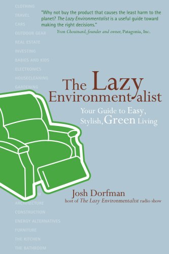 The Lazy Environmentalist: Your Guide to Easy, Stylish, Green Living