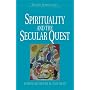 Spirituality and the Secular Quest (World Spirituality)