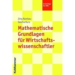 Mathematische Grundlagen f�r Wirtschaftswissenschaftler