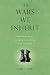 The Wars We Inherit: The After-life of Violence in Hearts, Minds, Homes