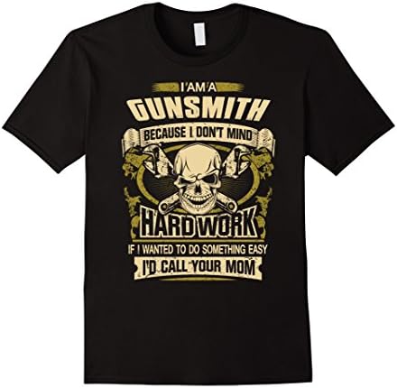 Men's Gunsmith T-shirt , I am a Gunsmith. Because I don't mind har 3XL Black