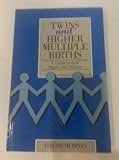 Twins and higher multiple births : a guide to their nature and nurture