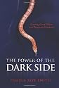 The Power of the Dark Side: Creating Great Villains, Dangerous Situations, & Dramatic Conflict