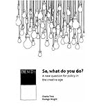 So, what do you do? : a new question for policy in the creative age