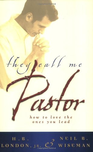 They Call Me Pastor: How to love the ones you lead