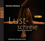 Lustschreie 02 - Erotische Geschichten, die verf&uuml;hren - hei&szlig; und erregend! - Corinna R&uuml;ckert, Jane Laszlo