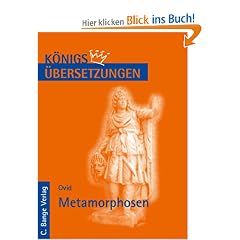 K�nigs �bersetzungen, Ovid - Metamorphosen, Wortgetreue deutsche �bersetzung