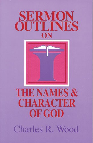 Cover image : Sermon Outlines on the Names and Character of God (Easy-to-Use Sermon Outline Series)