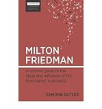 Milton Friedman : a concise guide to the ideas and influence of the free-market economist