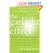 The Gaslight Effect: How to Spot and Survive the Hidden Manipulation Others Use to Control Your Life