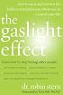The Gaslight Effect: How to Spot and Survive the Hidden Manipulation Others Use to Control Your Life