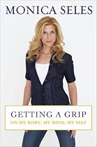 Getting a Grip: On My Body, My Mind, My Self