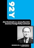 92Y- Alan Dershowitz vs. Jeremy Ben-Ami: American Foreign Policy and Israel (November 21, 2009)