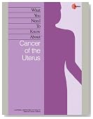 What You Need To Know About: Cancer of the Uterus