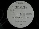 FLIP N FILL ft KELLY LLORENNA True Love Never Dies 12"