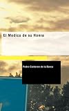 El Medico de su Honra: Comedia Famosa (Spanish Edition)