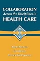 Collaboration Across the Disciplines in Health Care
