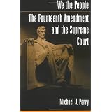 WethePeople:TheFourteenthAmendmentandtheSupremeCourt