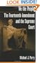 We the People: The Fourteenth Amendment and the Supreme Court