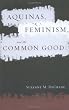 Aquinas, Feminism, and the Common Good