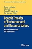 Benefit Transfer of Environmental and Resource Values : A Guide for Researchers and Practitioners