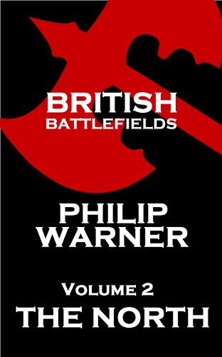 British Battlefields - Volume 2 - The North: Battles That Changed The Course Of British History