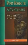 Women Working the NAFTA Food Chain: Women, Food and Globalization