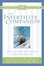 The Infertility Companion: Hope and Help for Couples Facing Infertility (Christian Medical Association)