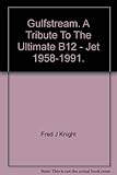 Gulfstream : a tribute to the ultimate biz-jet, 1958-1991