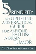 Serendipity: An Uplifting and Practical Guide for Anyone Battling a Brain Tumor