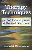 Therapy Techniques for Cleft Palate Speech and Related Disorders **ISBN: 9780769301693**
