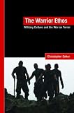 The Warrior Ethos: Military Culture and the War on Terror (LSE International Studies): Military Culture and the War on Terror (LSE International Studies Series)