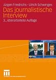 Das journalistische Interview - J&uuml;rgen Friedrichs, Ulrich Schwinges