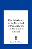 Our Inheritance in the Great Seal of Manasseh, The United States of America
