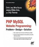 PHP MySQL Website Programming: Problem - Design - Solution