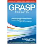 GRASP : the solution : how to find the best answers to everyday challenges