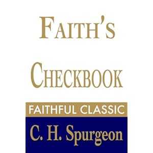 Faith's Checkbook (C. H. Spurgeon Collection 4)